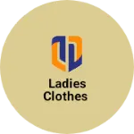 Business logo of Ladies Clothes