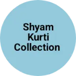 Business logo of Shyam kurti collection