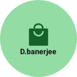 Business logo of D.Banerjee