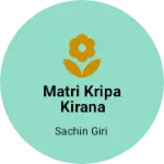 Business logo of Matri kripa kirana store