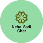Business logo of Neha sadi ghar