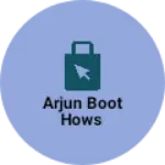 Business logo of Arjun boot hows