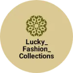 Business logo of Lucky_ fashion_ collections123