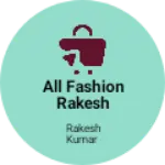 Business logo of All fashion Rakesh bhai