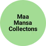 Business logo of Maa Mansa collectons