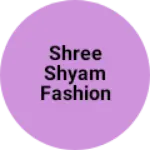 Business logo of Shree Shyam fashion