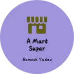 Business logo of A mart supar market