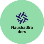 Business logo of NAUSHADTRADERS
