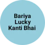 Business logo of Bariya lucky Kanti Bhai