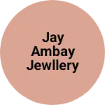 Business logo of Jay ambay jewllery work shop