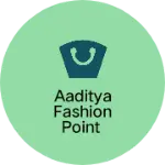 Business logo of Aaditya fashion point
