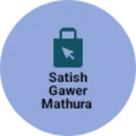 Business logo of Satish gawer mathura