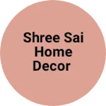 Business logo of Shree Sai Home Decor