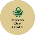 Business logo of Manish dry fruits
