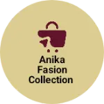 Business logo of Anika fasion collection