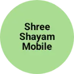 Business logo of Shree shayam mobile point