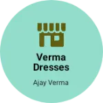 Business logo of Verma dresses collection