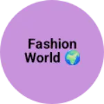 Business logo of Fashion world 🌍