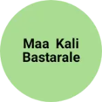 Business logo of MAA KALI BASTARALE