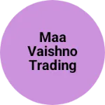 Business logo of Maa vaishno trading co.