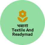 Business logo of Bhawani Textiles and readymade