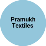 Business logo of Pramukh Textiles