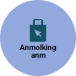 Business logo of Anmolkinganm