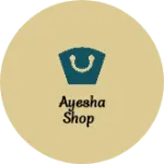 Business logo of Ayesha Shop