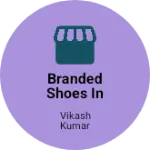Business logo of Branded shoes in jaipur