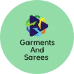 Business logo of Garments and sarees