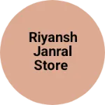Business logo of Riyansh janral store