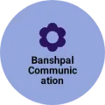 Business logo of BANSHPAL COMMUNICATION