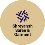 Business logo of Shreyansh saree & Garment Collection