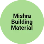 Business logo of Mishra building material
