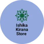 Business logo of Ishika kirana store