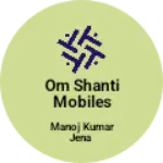 Business logo of Om shanti mobiles