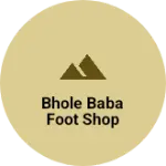 Business logo of Bhole baba foot shop
