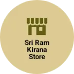 Business logo of SRI RAM KIRANA STORE