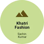 Business logo of Khatri Fashion hub based out of Ludhiana