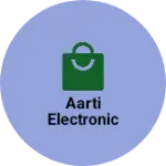 Business logo of Aarti electronic