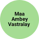 Business logo of Maa Ambey vastralay