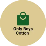 Business logo of Only boys cotton