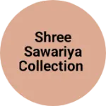 Business logo of Shree sawariya collection