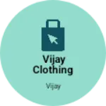 Business logo of Vijay Clothing store