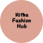 Business logo of Rifka fashion hub