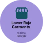 Business logo of Lower Raja Garments