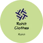 Business logo of Rohit clothes center