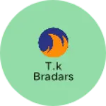 Business logo of T.K bradars