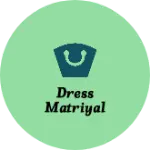 Business logo of Dress Matriyal