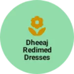 Business logo of Dheeaj Redimed dresses